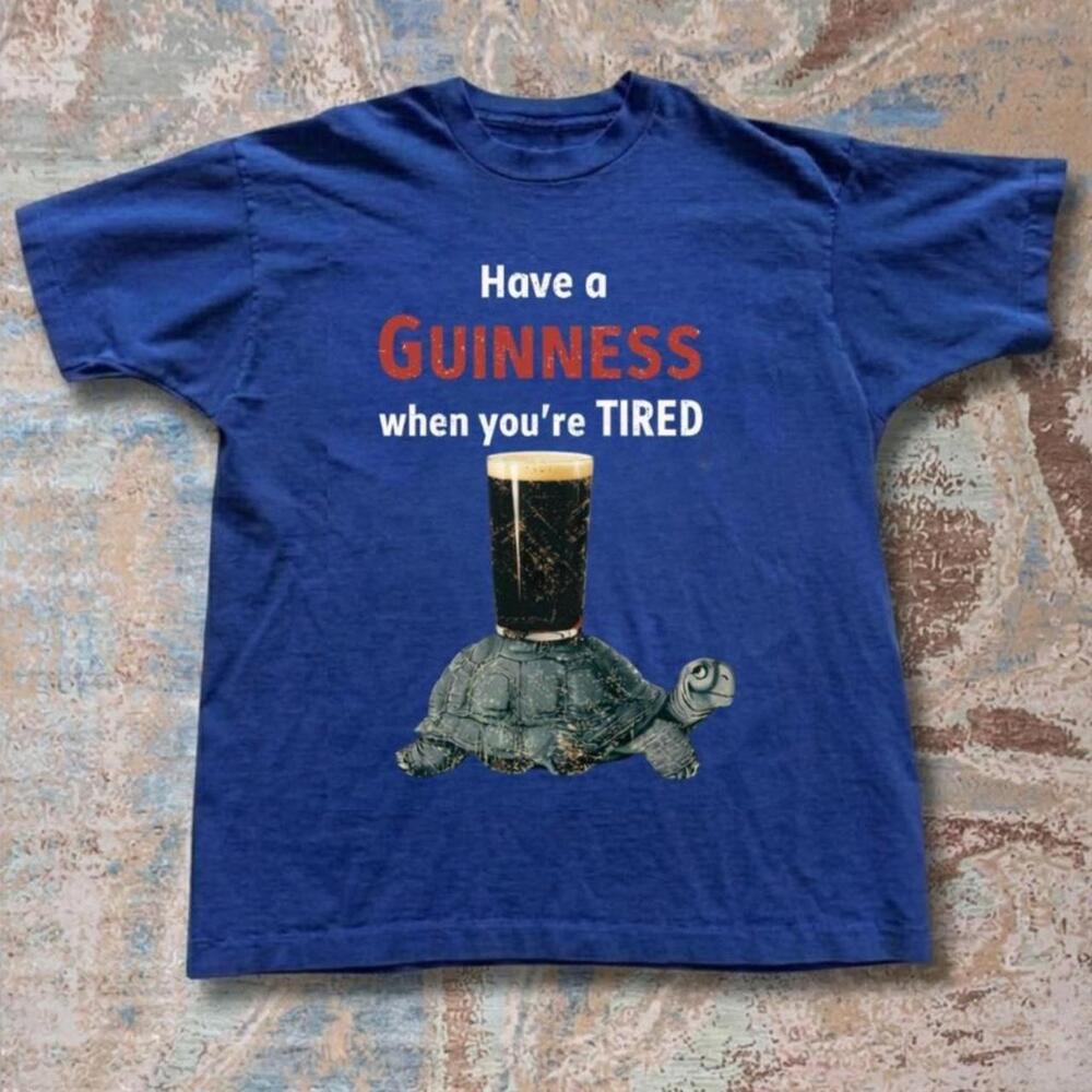 Have A Guinness When You Re Tired Funny Guinness Beer T Shirt